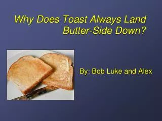 Why Does Toast Always Land Butter-Side Down?