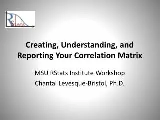Creating, Understanding, and Reporting Your Correlation Matrix