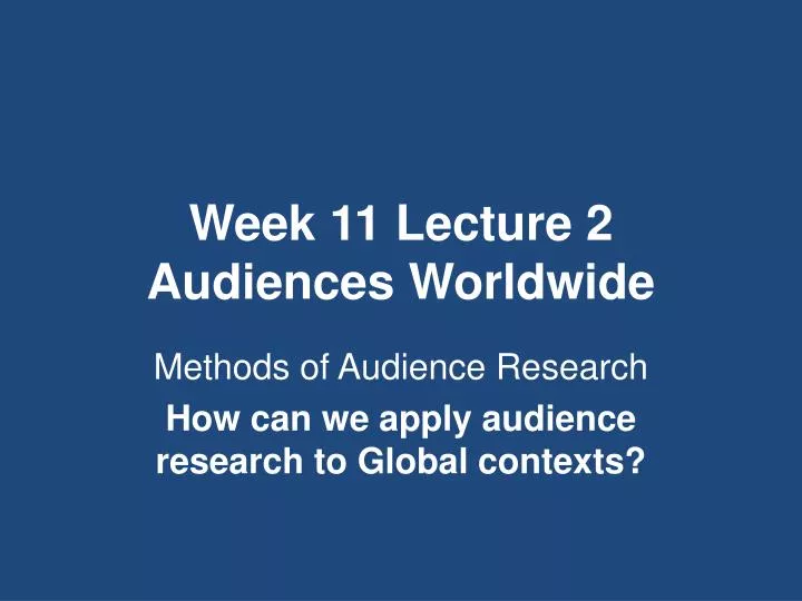 week 11 lecture 2 audiences worldwide