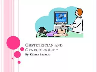 Obstetrician and Gynecologist *