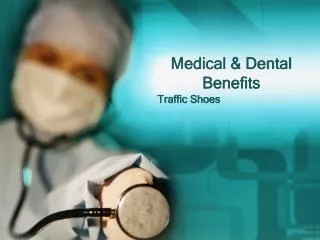 Medical &amp; Dental Benefits