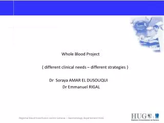 Whole Blood Project 			 ( different clinical needs – different strategies )
