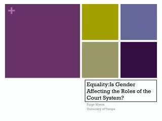 Equality:Is Gender Affecting the Roles of the Court System?