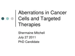 Aberrations in Cancer Cells and Targeted Therapies