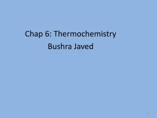 Chap 6: Thermochemistry Bushra Javed