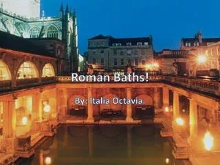 Roman Baths !