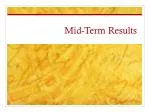 Mid-Term Results