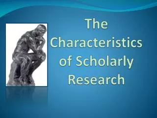 The Characteristics of Scholarly Research