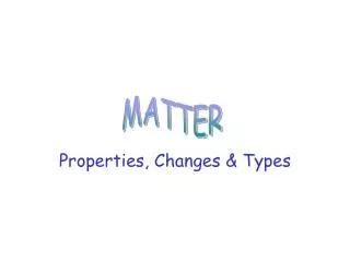Properties, Changes &amp; Types