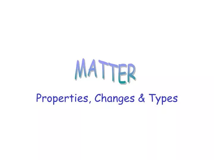 properties changes types