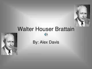 Walter Houser Brattain