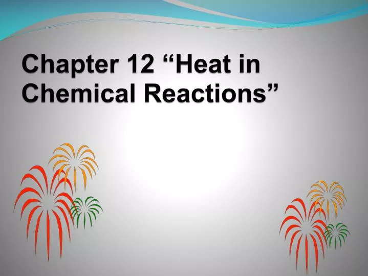 chapter 12 heat in chemical reactions