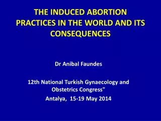 THE INDUCED ABORTION PRACTICES IN THE WORLD AND ITS CONSEQUENCES