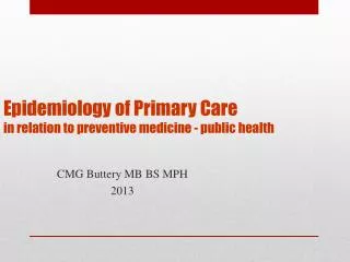 Epidemiology of Primary Care in relation to preventive medicine - public health