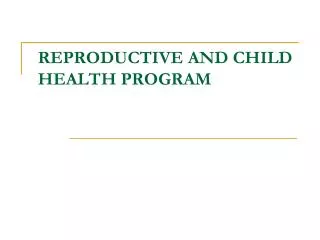 REPRODUCTIVE AND CHILD HEALTH PROGRAM