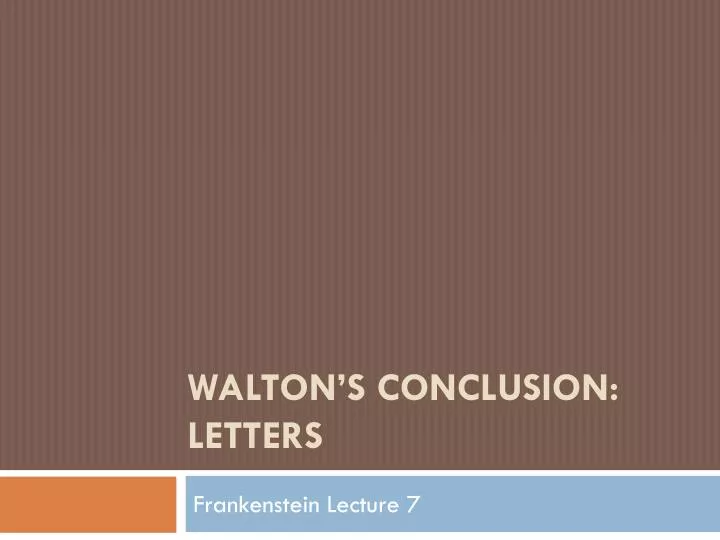 walton s conclusion letters