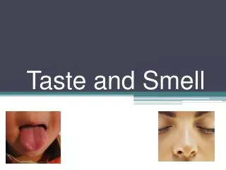 Taste and Smell