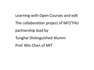 Learning with Open Courses and edX The collaboration project of MIT/THU partnership lead by