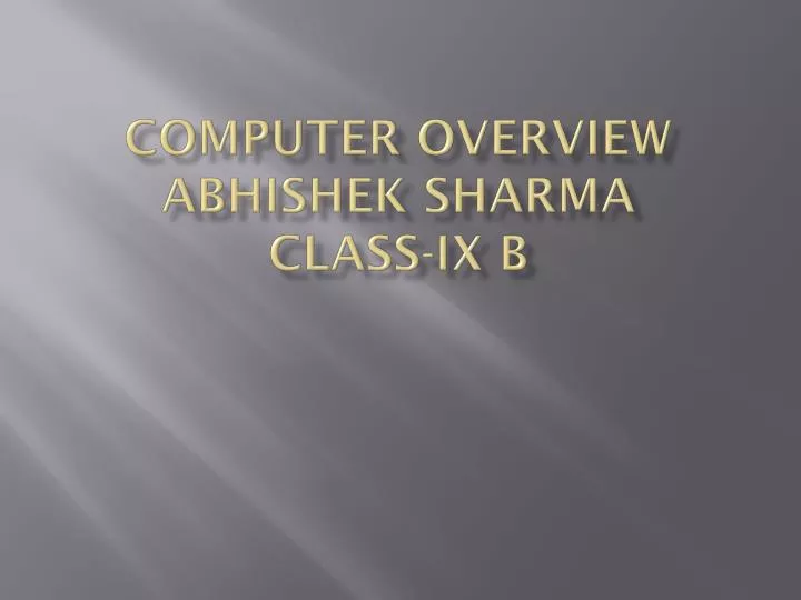 computer overview a bhishek sharma class ix b