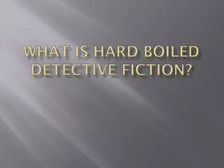 What is Hard Boiled Detective Fiction?
