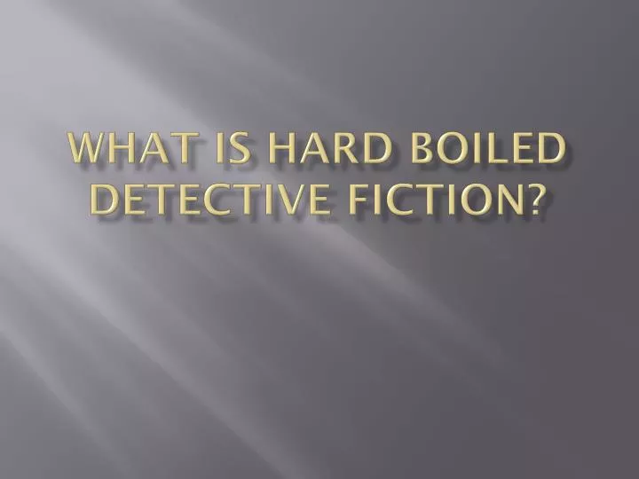 what is hard boiled detective fiction