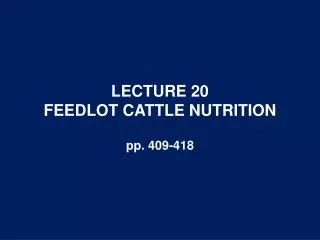 LECTURE 20 FEEDLOT CATTLE NUTRITION