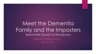 Meet the Dementia Family and the Imposters Mennonite Church of the Servant