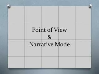 Point of View &amp; Narrative Mode
