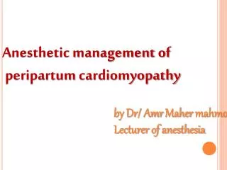 Anesthetic management of peripartum cardiomyopathy