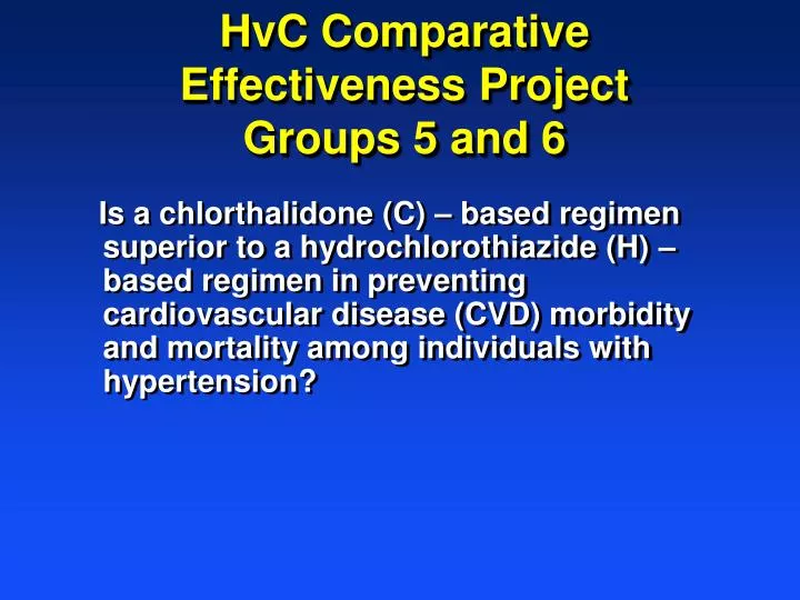 hvc comparative effectiveness project groups 5 and 6