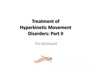 Treatment of Hyperkinetic Movement Disorders: Part II