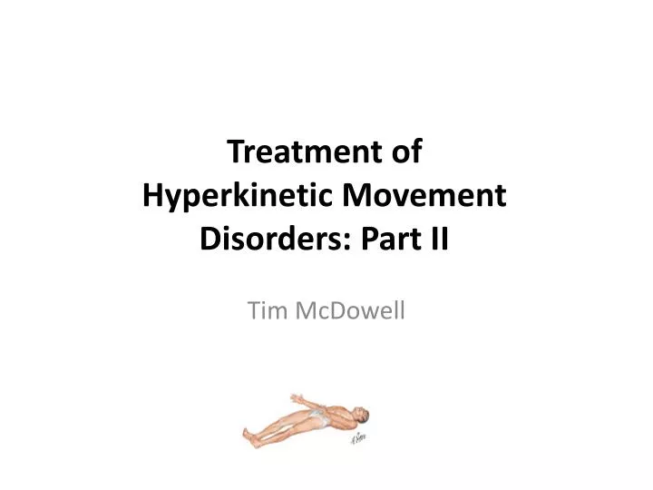 treatment of hyperkinetic movement disorders part ii
