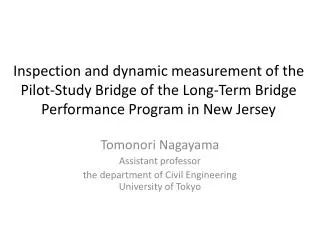 Tomonori Nagayama Assistant professor the department of Civil Engineering University of Tokyo