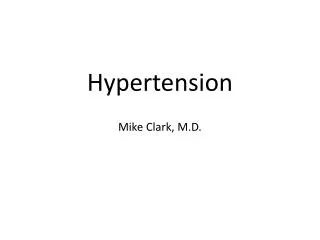 Hypertension Mike Clark, M.D.