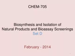CHEM-705 Biosynthesis and Isolation of Natural Products and Bioassay Screenings Set D