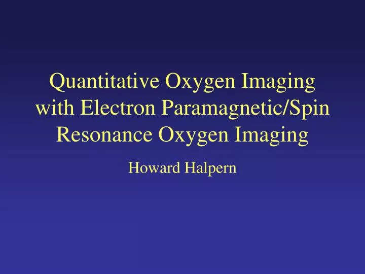 quantitative oxygen imaging with electron paramagnetic spin resonance oxygen imaging