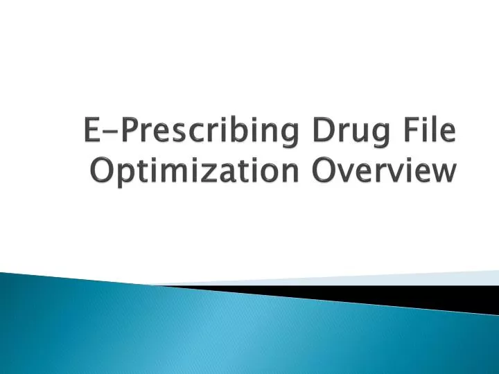 e prescribing drug file optimization overview