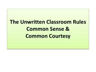 The Unwritten Classroom Rules Common Sense &amp; Common Courtesy