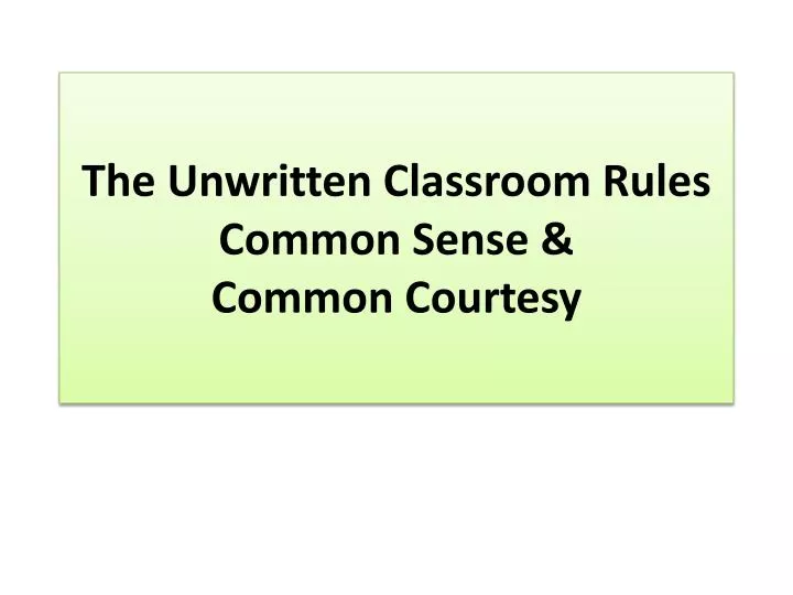 the unwritten classroom rules common sense common courtesy