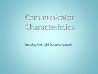 Communicator Characteristics