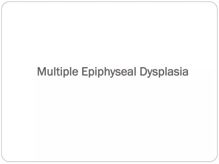 multiple epiphyseal dysplasia