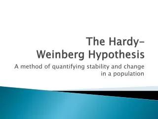 The Hardy- Weinberg Hypothesis