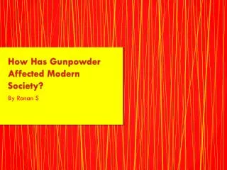 How Has Gunpowder Affected Modern Society?