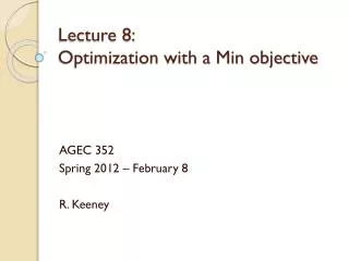 Lecture 8: 	 Optimization with a Min objective