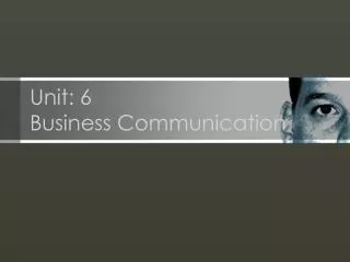 Unit: 6 Business Communication