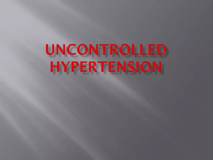 uncontrolled hypertension