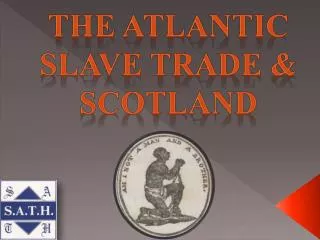 The Atlantic Slave Trade &amp; Scotland