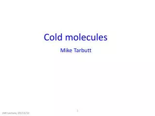 Cold molecules