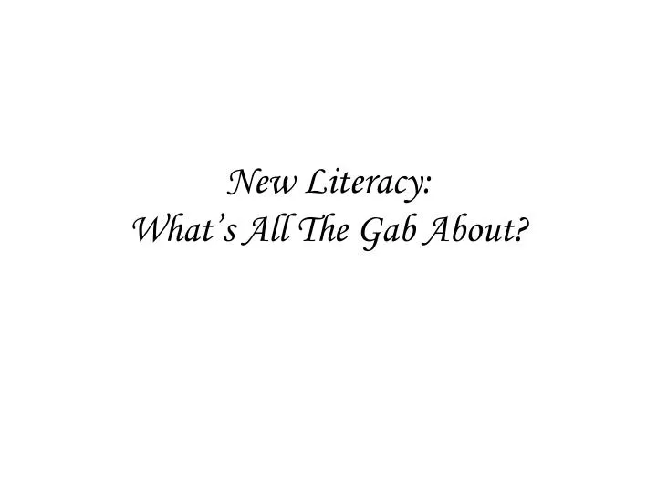 new literacy what s all the gab about