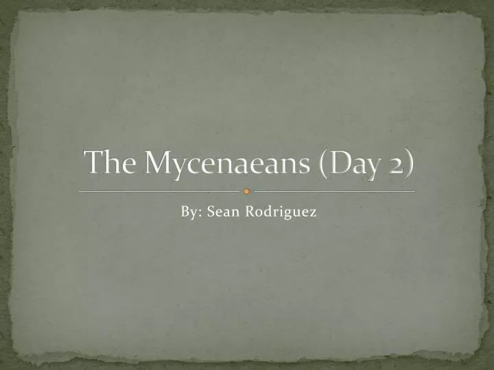 the mycenaeans day 2